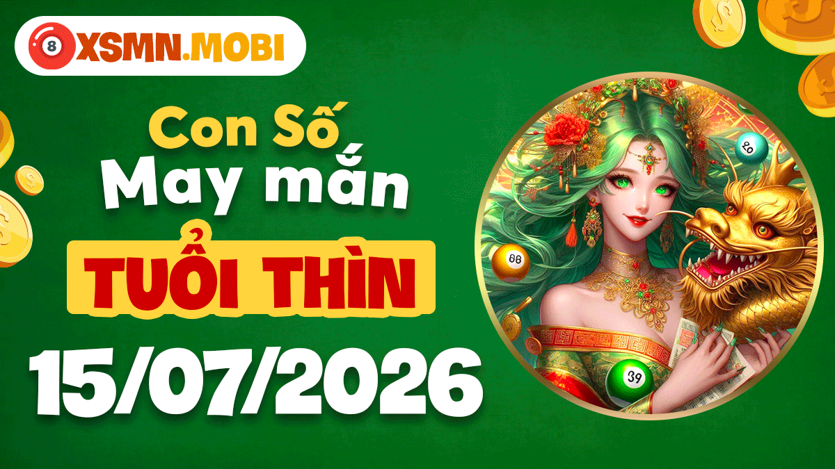 Tuổi Thìn ngày 15/7/2026: Con số tài lộc chắp cánh vươn cao Tuổi Thìn ngày 15/7/2026: Con số tài lộc chắp cánh vươn cao