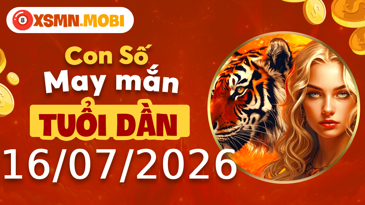 Con số may mắn tuổi Dần ngày 16/7/2026 chiêu dẫn quý nhân Con số may mắn tuổi Dần ngày 16/7/2026 chiêu dẫn quý nhân