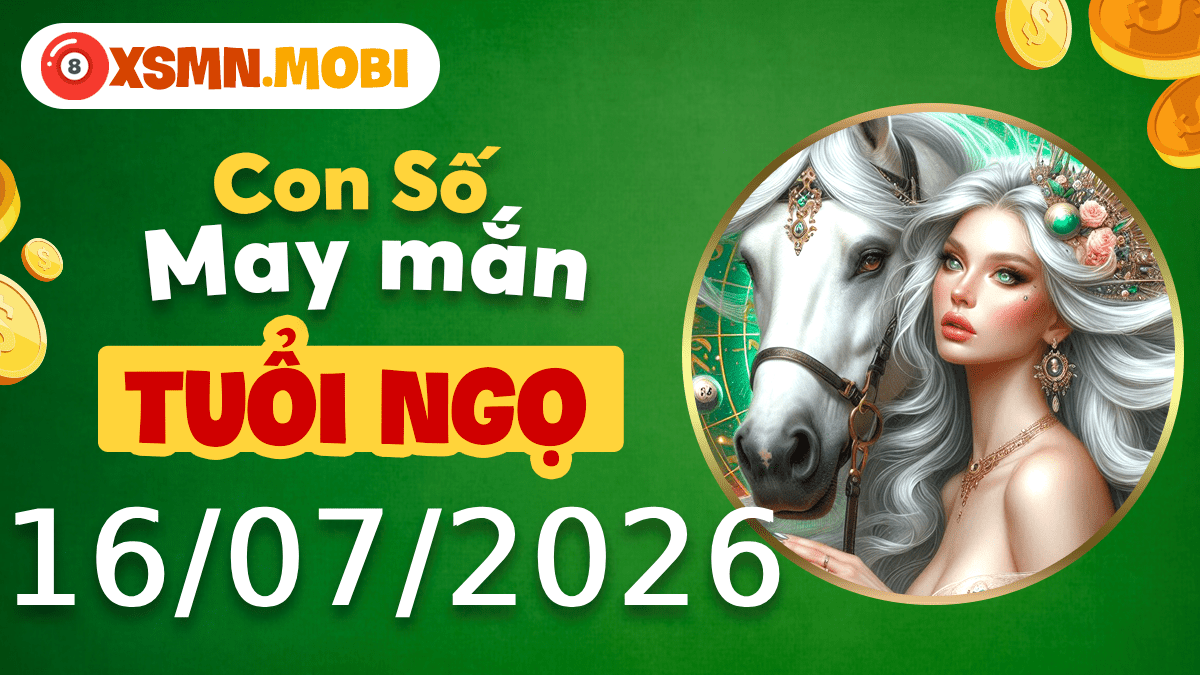 Con số may mắn tuổi Ngọ ngày 16/7/2026 thổi bùng nhiệt huyết Con số may mắn tuổi Ngọ ngày 16/7/2026 thổi bùng nhiệt huyết