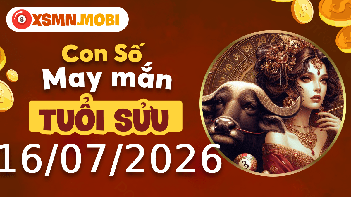 Con số may mắn tuổi Sửu ngày 16/7/2026 thúc đẩy sự nghiệp Con số may mắn tuổi Sửu ngày 16/7/2026 thúc đẩy sự nghiệp
