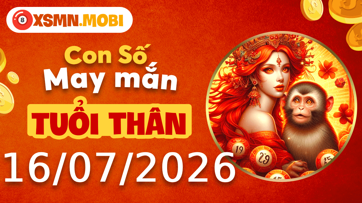 Con số may mắn tuổi Thân ngày 16/7/2026 mở rộng cơ hội Con số may mắn tuổi Thân ngày 16/7/2026 mở rộng cơ hội