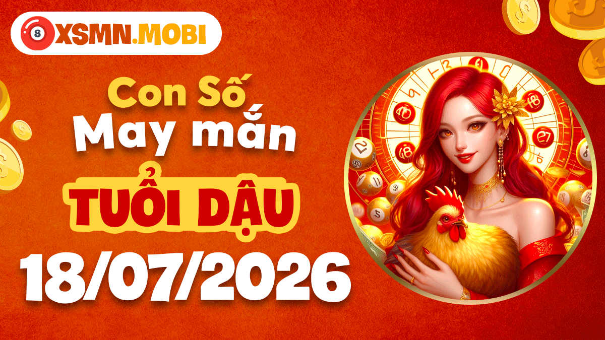 Con số may mắn ngày 18/7/2026 cho tuổi Dậu: Đầu tư sinh lời mạnh mẽ
