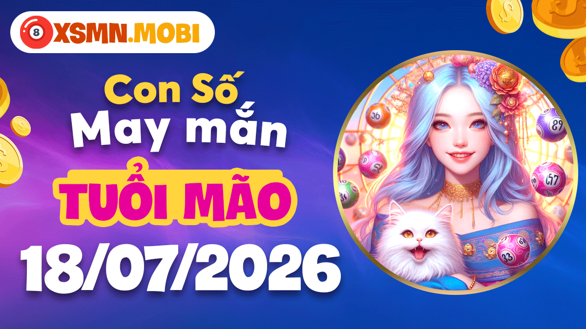 Con số may mắn ngày 18/7/2026 cho tuổi Mão: Tình duyên thêm gắn kết