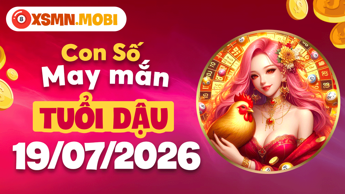 Con số may mắn ngày 19/7/2026 cho tuổi Dậu: Đầu tư sinh lời mạnh mẽ Con số may mắn ngày 19/7/2026 cho tuổi Dậu: Đầu tư sinh lời mạnh mẽ