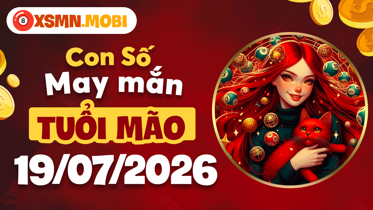 Con số may mắn ngày 19/7/2026 cho tuổi Mão: Tình duyên thêm gắn kết Con số may mắn ngày 19/7/2026 cho tuổi Mão: Tình duyên thêm gắn kết