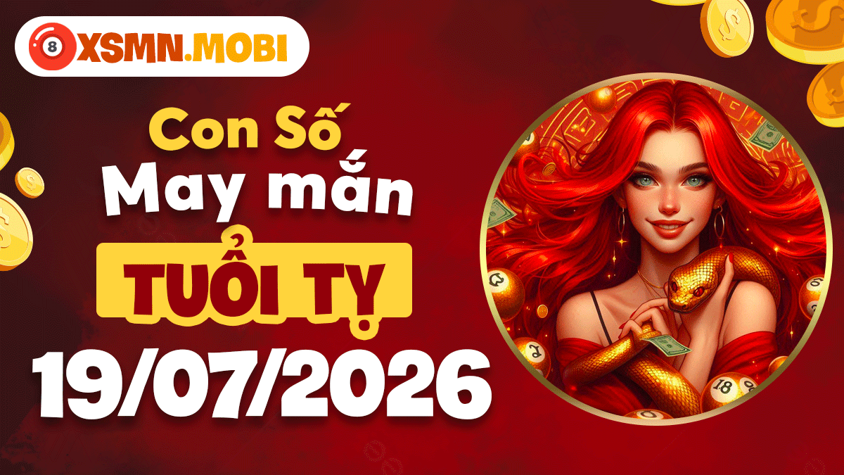 Con số may mắn ngày 19/7/2026 cho tuổi Tỵ: Tài chính hanh thông dồi dào Con số may mắn ngày 19/7/2026 cho tuổi Tỵ: Tài chính hanh thông dồi dào
