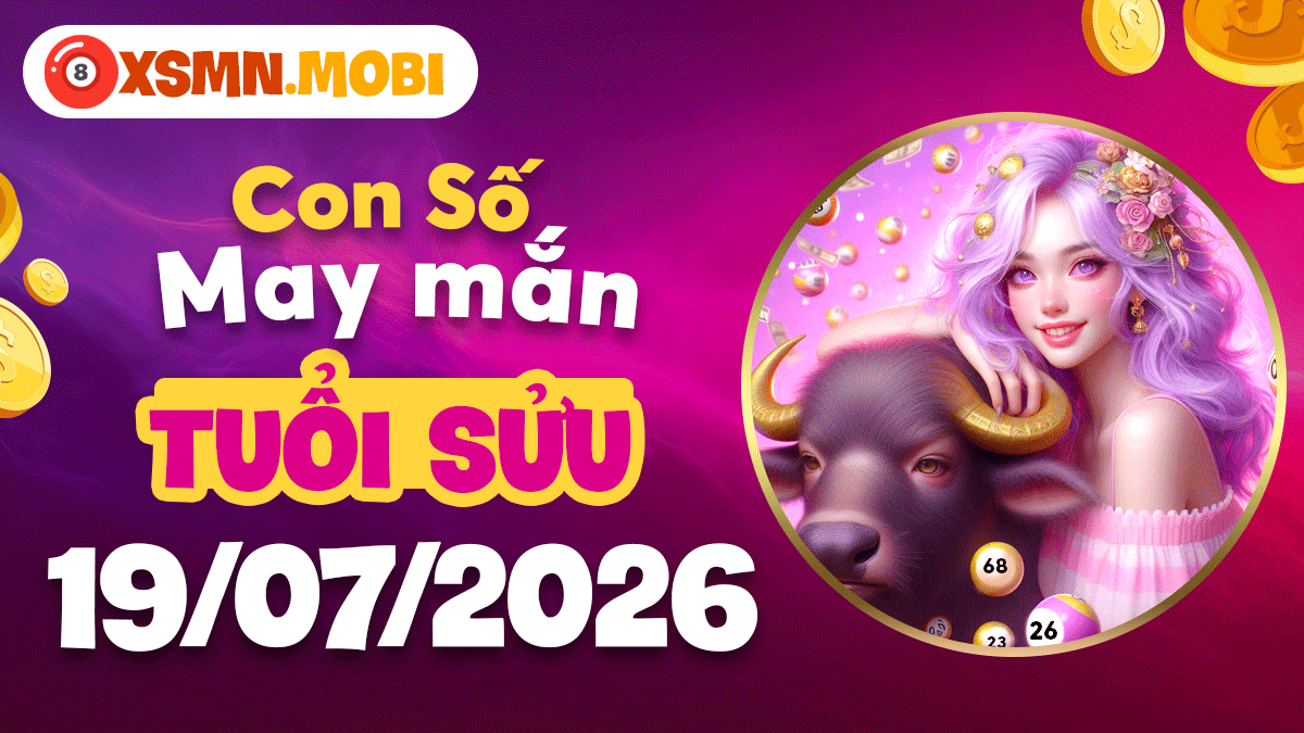 Con số may mắn ngày 19/7/2026 cho tuổi Sửu: Sự nghiệp thêm khởi sắc Con số may mắn ngày 19/7/2026 cho tuổi Sửu: Sự nghiệp thêm khởi sắc