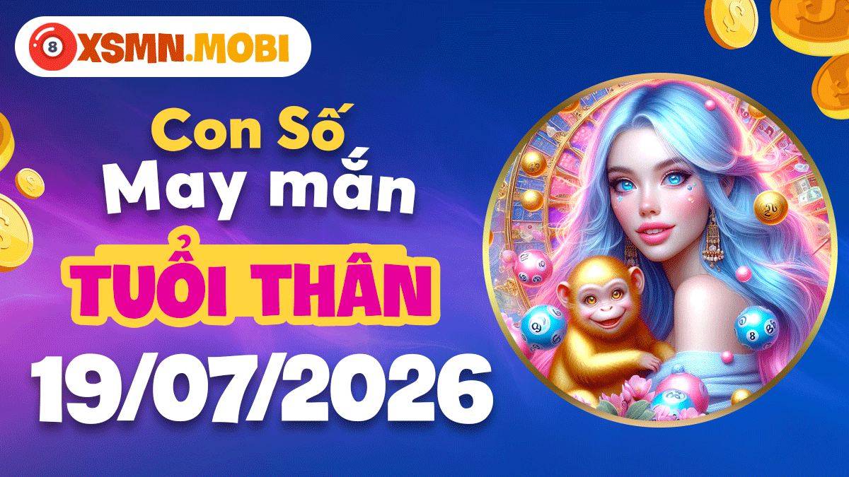 Con số may mắn ngày 19/7/2026 cho tuổi Thân: Quý nhân trợ lực thành công Con số may mắn ngày 19/7/2026 cho tuổi Thân: Quý nhân trợ lực thành công