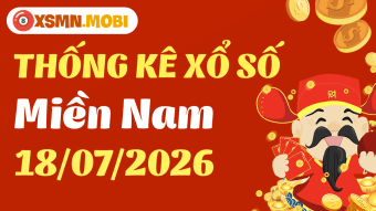 Thống kê XSMN 18/7/2026 - Thống kê kết quả xổ số miền Nam 18/07 Thứ 7