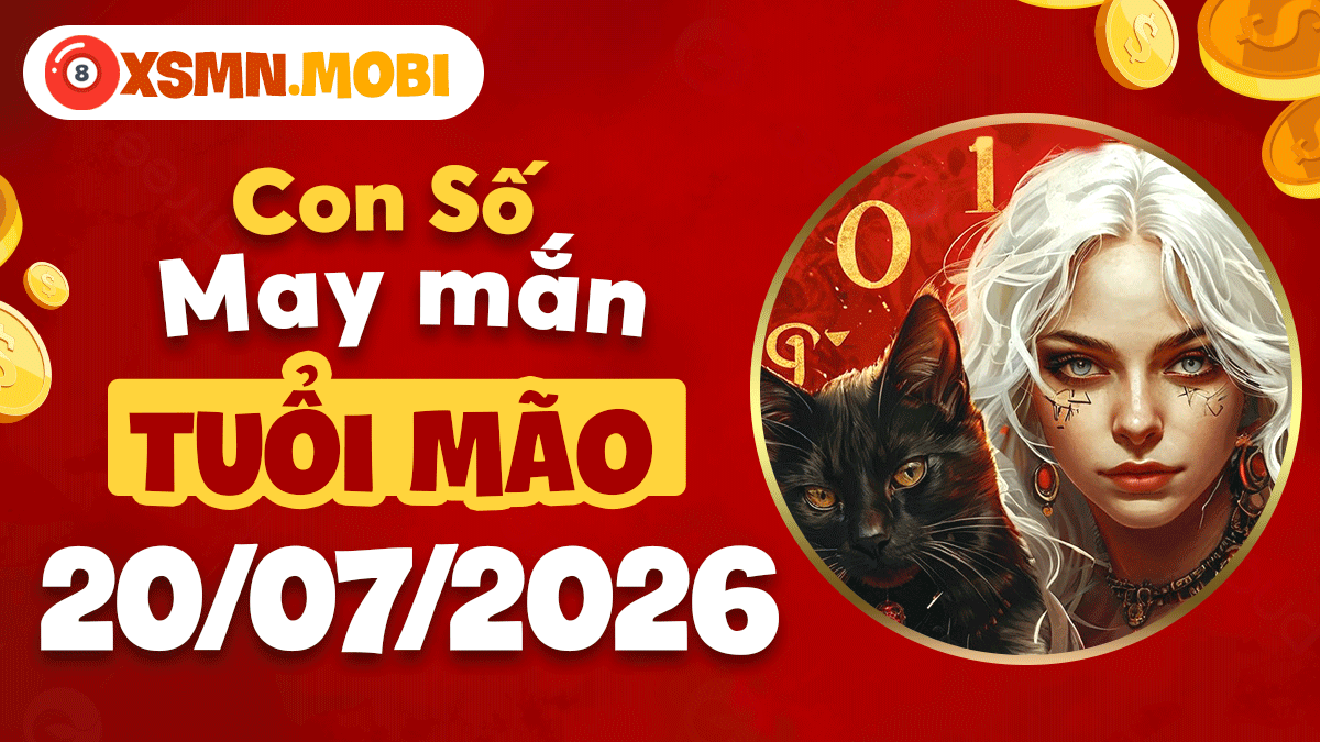 Tuổi Mão ngày 20/7/2026 và con số đại cát giúp thu hút quý nhân Tuổi Mão ngày 20/7/2026 và con số đại cát giúp thu hút quý nhân