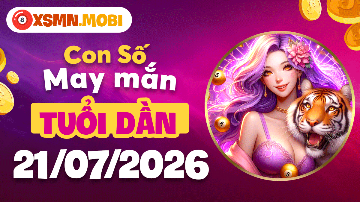 Con số may mắn ngày 21/7/2026 kích tài lộc cho người tuổi Dần Con số may mắn ngày 21/7/2026 kích tài lộc cho người tuổi Dần