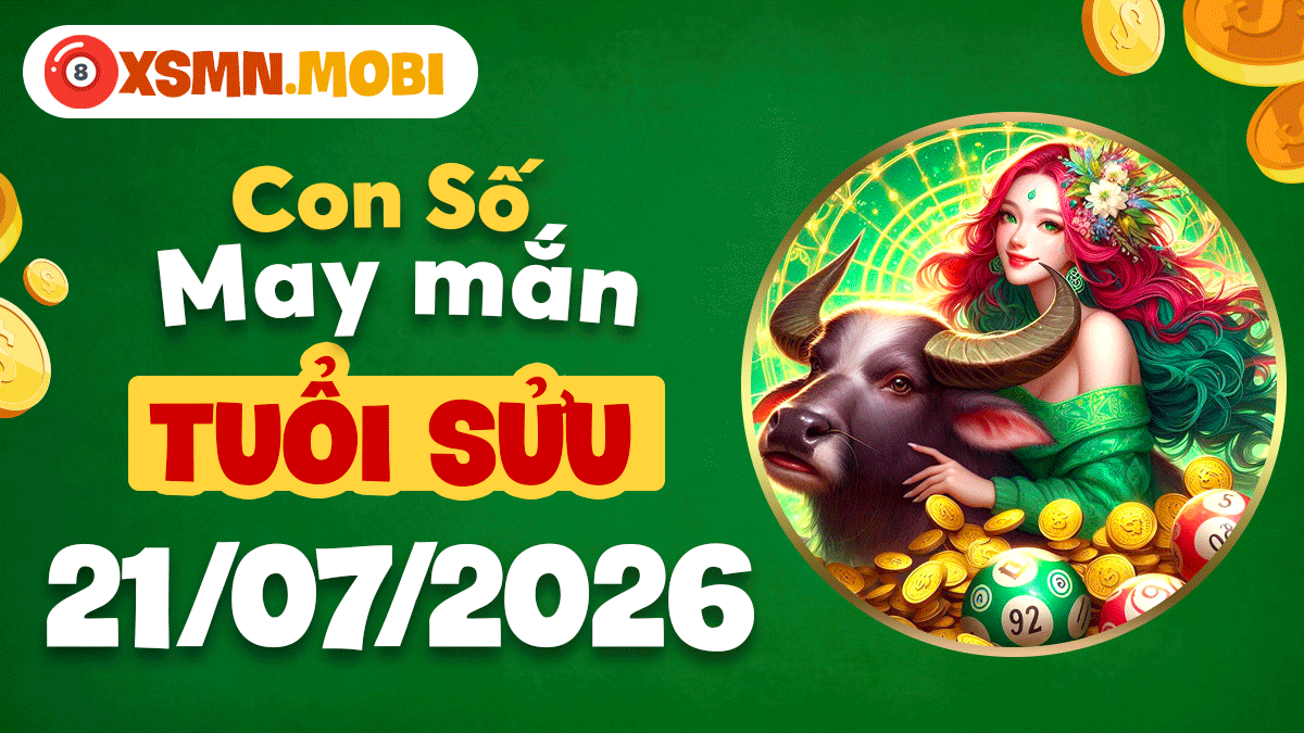 Con số may mắn ngày 21/7/2026 cho tuổi Sửu giải tỏa áp lực Con số may mắn ngày 21/7/2026 cho tuổi Sửu giải tỏa áp lực