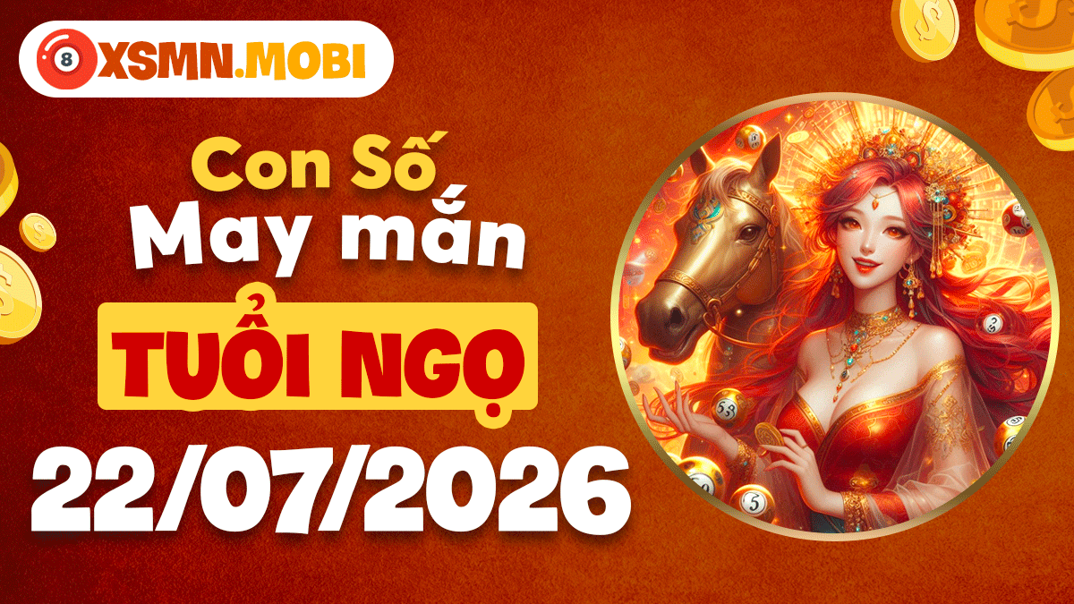 Con số may mắn tuổi Ngọ ngày 22/7/2026: Đón nhiều tin vui Con số may mắn tuổi Ngọ ngày 22/7/2026: Đón nhiều tin vui