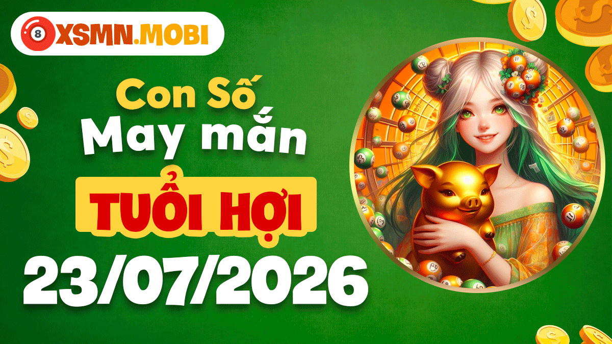 Tuổi Hợi và con số như ý ngày 23/7/2026: Mở lối tài lộc Tuổi Hợi và con số như ý ngày 23/7/2026: Mở lối tài lộc