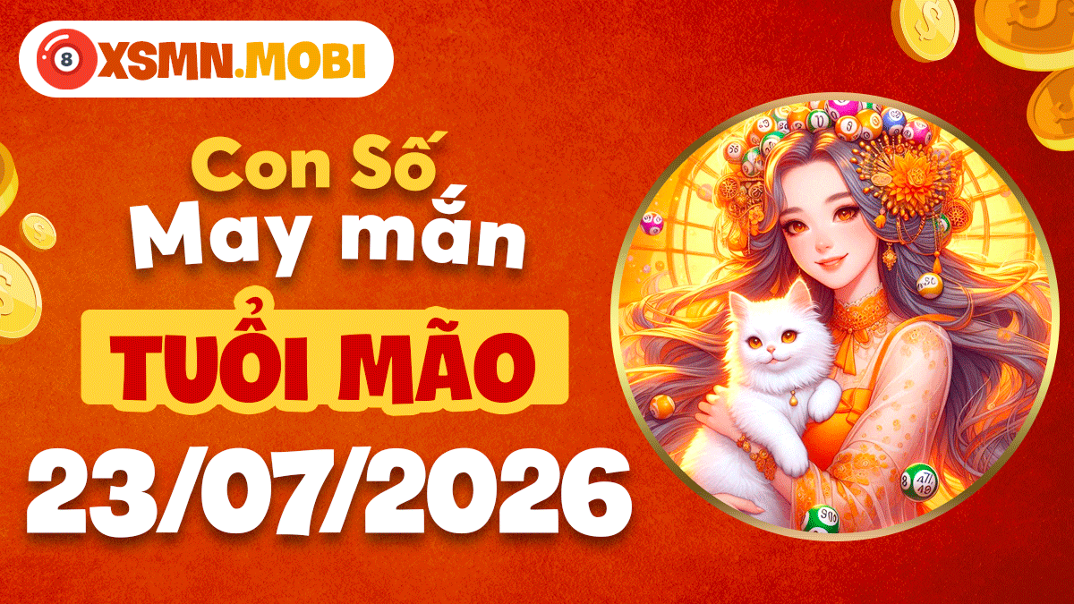 Tuổi Mão và con số nhân duyên ngày 23/7/2026: Cuộc sống thăng hoa Tuổi Mão và con số nhân duyên ngày 23/7/2026: Cuộc sống thăng hoa