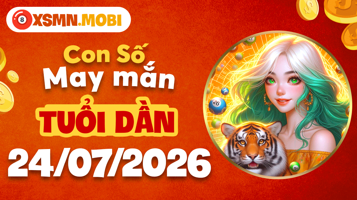Tuổi Dần ngày 24/7/2026: Con số quyền lực, khai phá vận may lớn Tuổi Dần ngày 24/7/2026: Con số quyền lực, khai phá vận may lớn