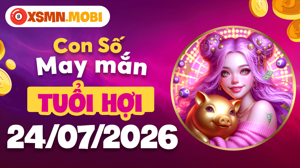 Tuổi Hợi ngày 24/7/2026: Con số chiêu tài, mở rộng cửa phú quý Tuổi Hợi ngày 24/7/2026: Con số chiêu tài, mở rộng cửa phú quý