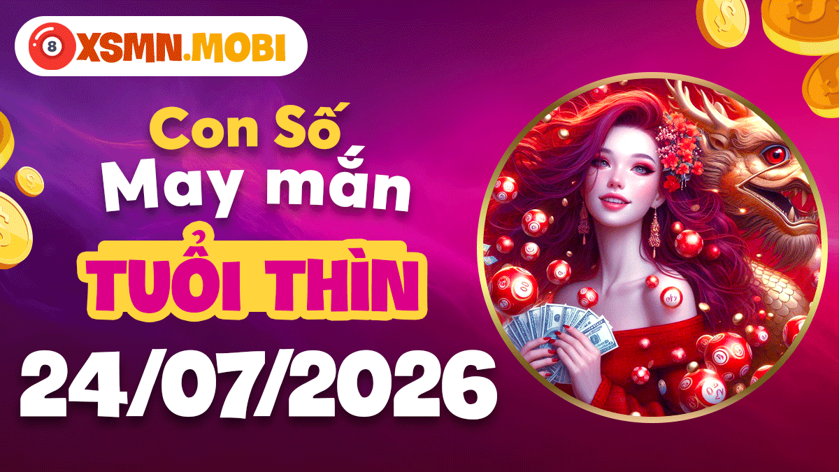 Tuổi Thìn ngày 24/7/2026: Con số bùng nổ, đưa vận trình lên đỉnh Tuổi Thìn ngày 24/7/2026: Con số bùng nổ, đưa vận trình lên đỉnh