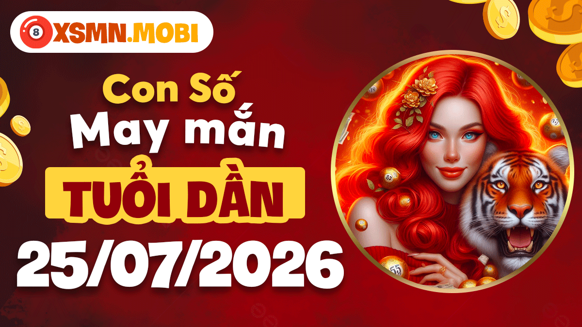 Con số may mắn ngày 25/7/2026 tuổi Dần: Khơi nguồn thành công Con số may mắn ngày 25/7/2026 tuổi Dần: Khơi nguồn thành công