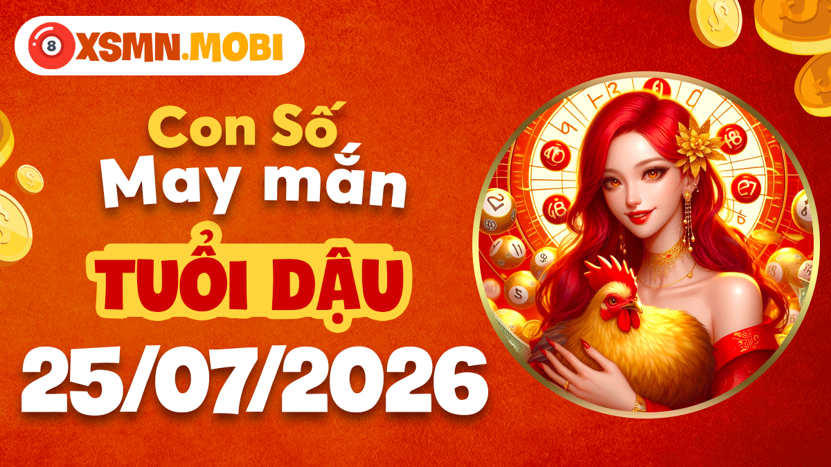 Con số may mắn ngày 25/7/2026 tuổi Dậu: Thân tâm an lạc Con số may mắn ngày 25/7/2026 tuổi Dậu: Thân tâm an lạc