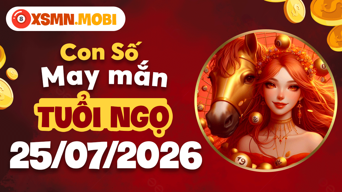 Con số may mắn ngày 25/7/2026 tuổi Ngọ: Kích tài tăng lộc Con số may mắn ngày 25/7/2026 tuổi Ngọ: Kích tài tăng lộc