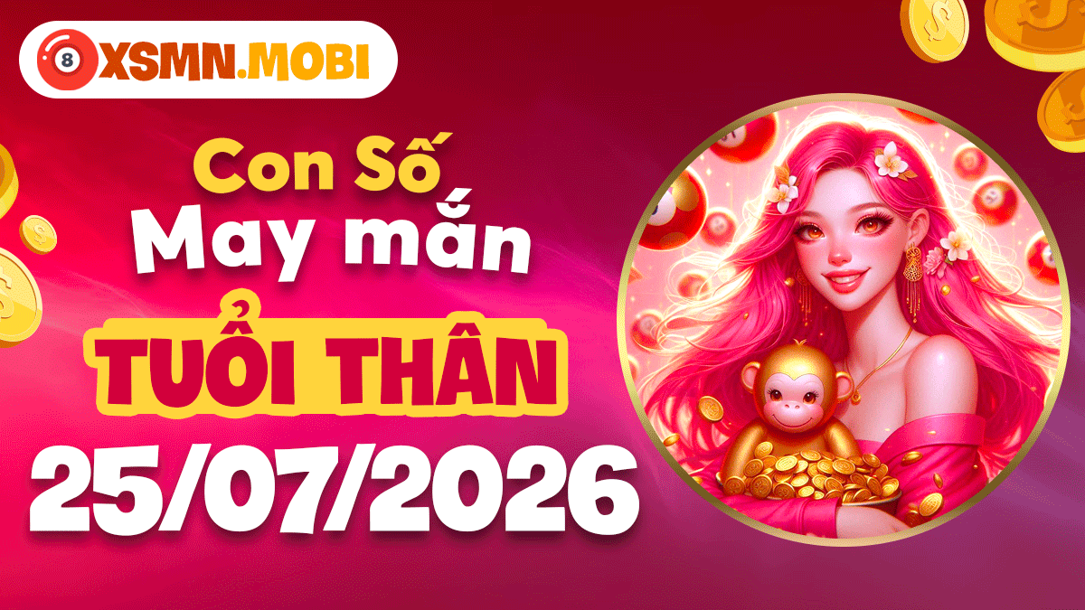 Con số may mắn ngày 25/7/2026 tuổi Thân: Thăng tiến công danh Con số may mắn ngày 25/7/2026 tuổi Thân: Thăng tiến công danh
