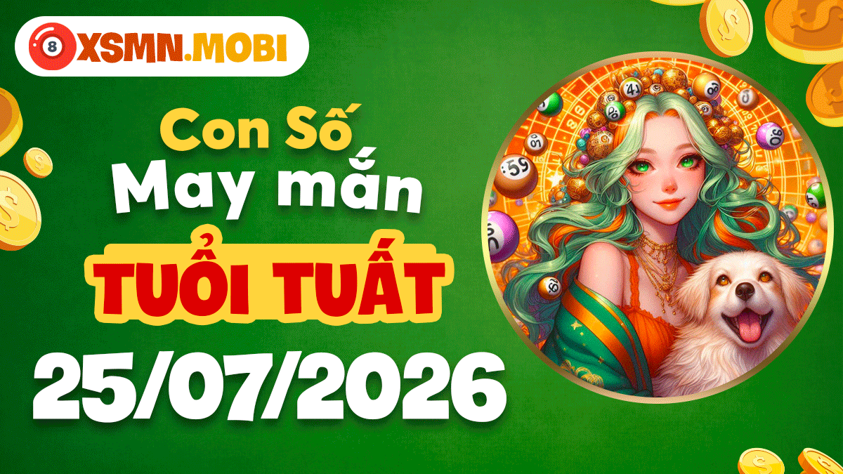 Con số may mắn ngày 25/7/2026 tuổi Tuất: Khai thông vận số Con số may mắn ngày 25/7/2026 tuổi Tuất: Khai thông vận số