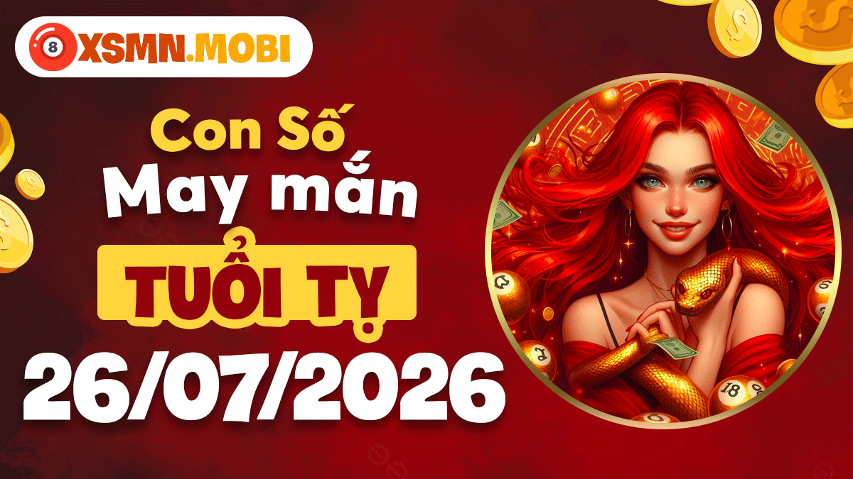 Tuổi Tỵ ngày 26/7/2026 ứng số phong thủy giúp quý nhân dẫn lối Tuổi Tỵ ngày 26/7/2026 ứng số phong thủy giúp quý nhân dẫn lối