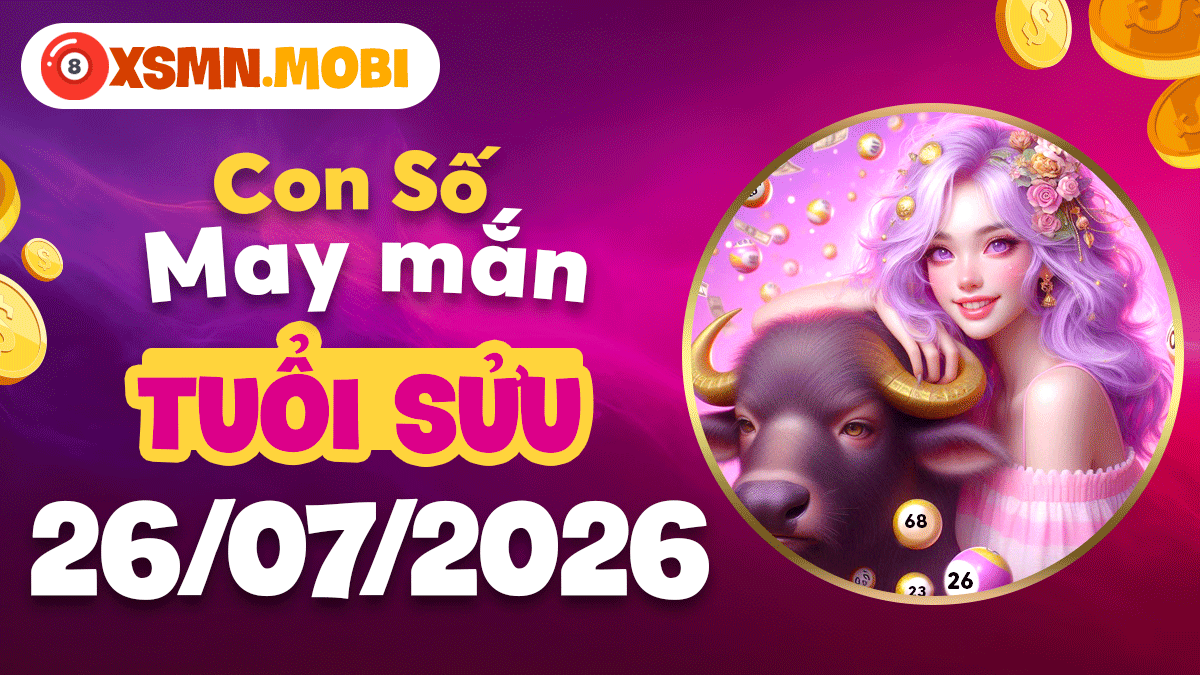Tuổi Sửu ngày 26/7/2026 có số may mắn giúp sự nghiệp bứt phá Tuổi Sửu ngày 26/7/2026 có số may mắn giúp sự nghiệp bứt phá