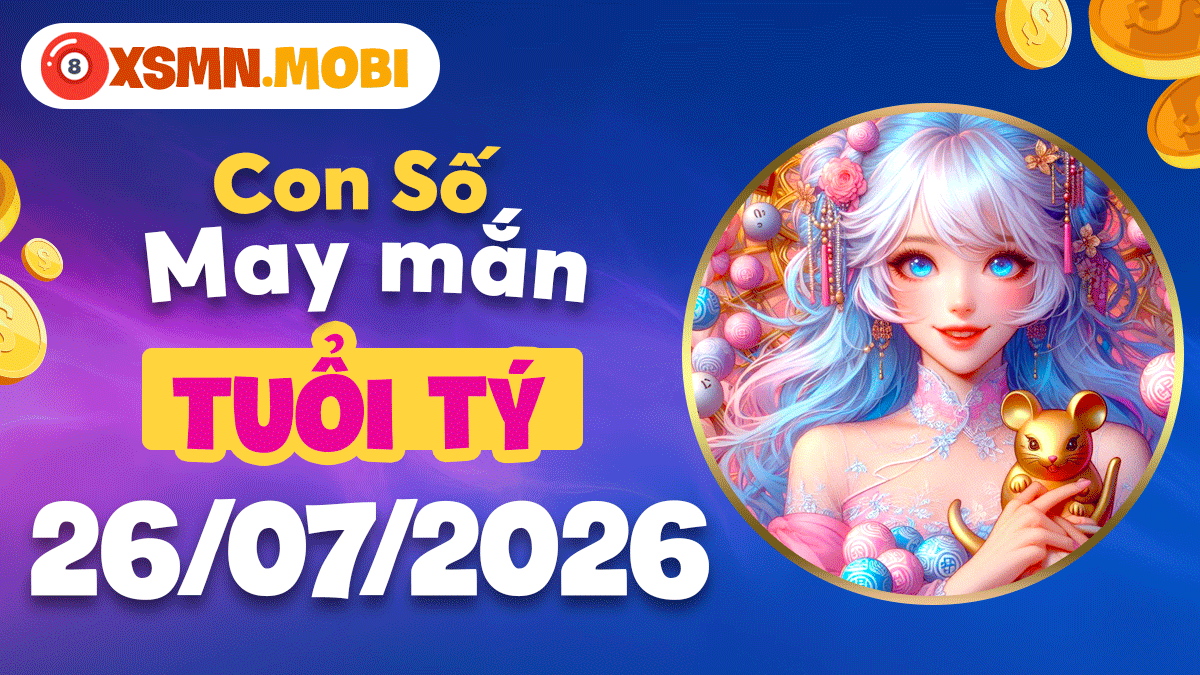 Tuổi Tý ngày 26/7/2026 dùng số trợ mệnh giúp tiền tài rực rỡ Tuổi Tý ngày 26/7/2026 dùng số trợ mệnh giúp tiền tài rực rỡ