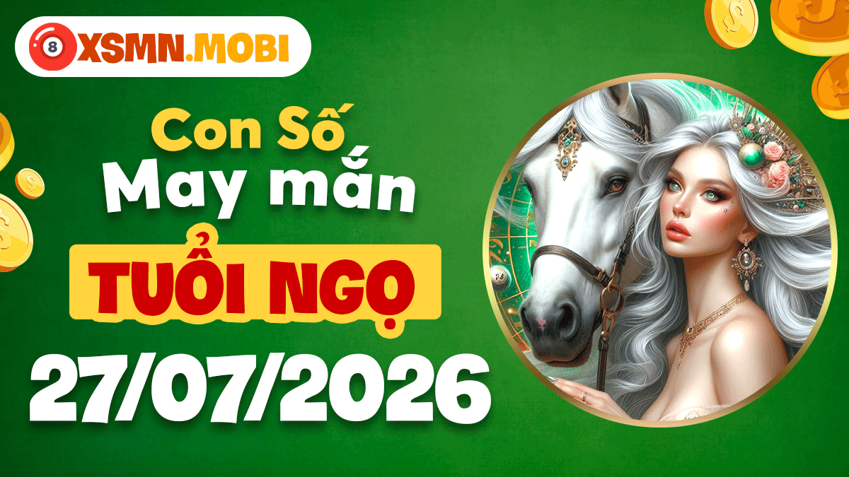 Con số may mắn tuổi Ngọ ngày 27/7/2026 thắp sáng vận trình Con số may mắn tuổi Ngọ ngày 27/7/2026 thắp sáng vận trình