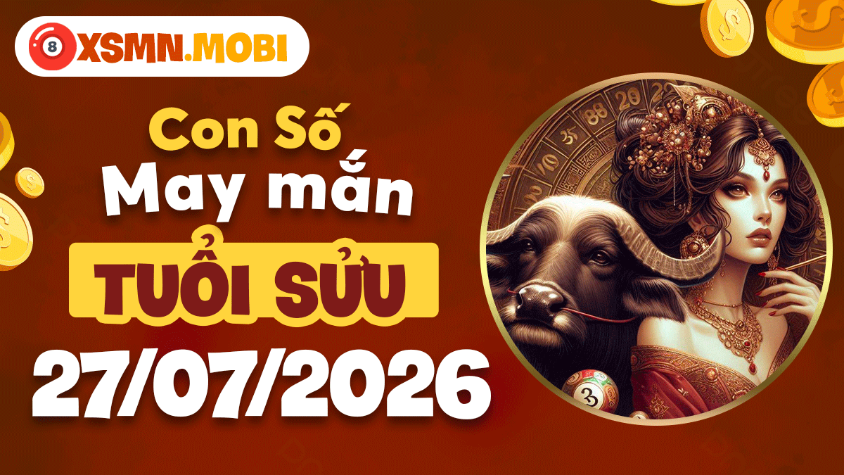 Con số may mắn tuổi Sửu ngày 27/7/2026 chiêu tài đón lộc Con số may mắn tuổi Sửu ngày 27/7/2026 chiêu tài đón lộc