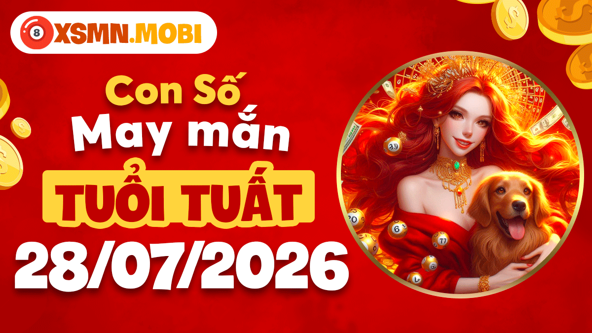 Con số may mắn tuổi Tuất ngày 28/7/2026 giúp ngày ấm áp