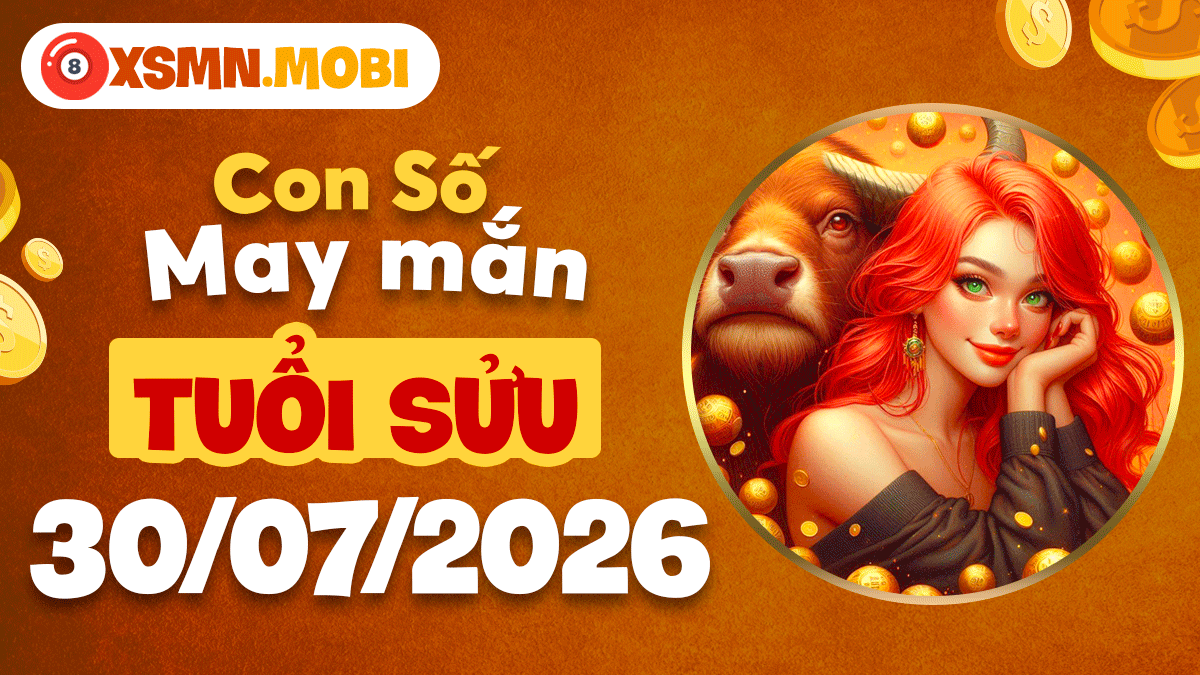Con số may mắn tuổi Sửu ngày 30/7/2026 tiếp thêm sức mạnh Con số may mắn tuổi Sửu ngày 30/7/2026 tiếp thêm sức mạnh
