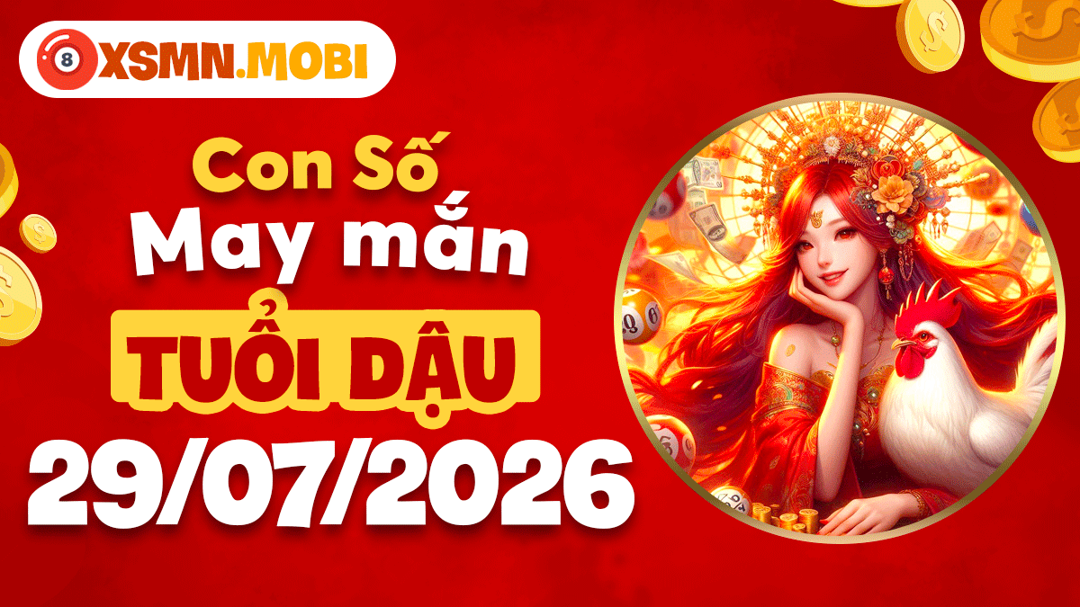 Tuổi Dậu ngày 29/7/2026: Con số may mắn dọn đường hanh thông Tuổi Dậu ngày 29/7/2026: Con số may mắn dọn đường hanh thông