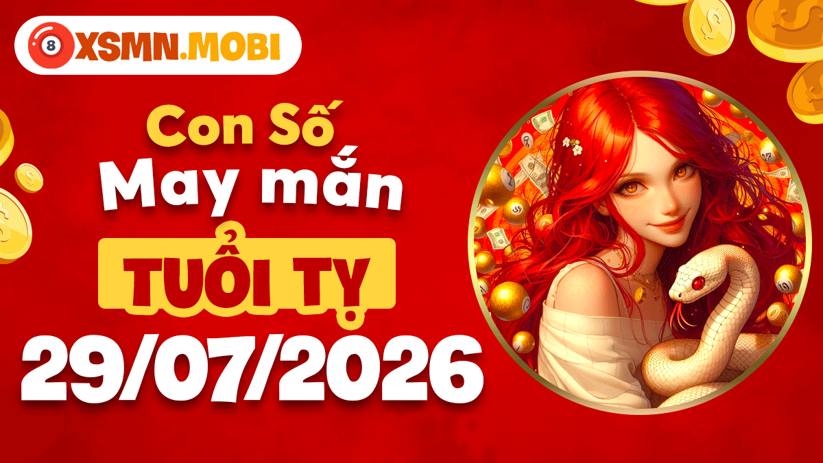 Tuổi Tỵ ngày 29/7/2026: Con số thần tài dẫn lộc vào nhà Tuổi Tỵ ngày 29/7/2026: Con số thần tài dẫn lộc vào nhà