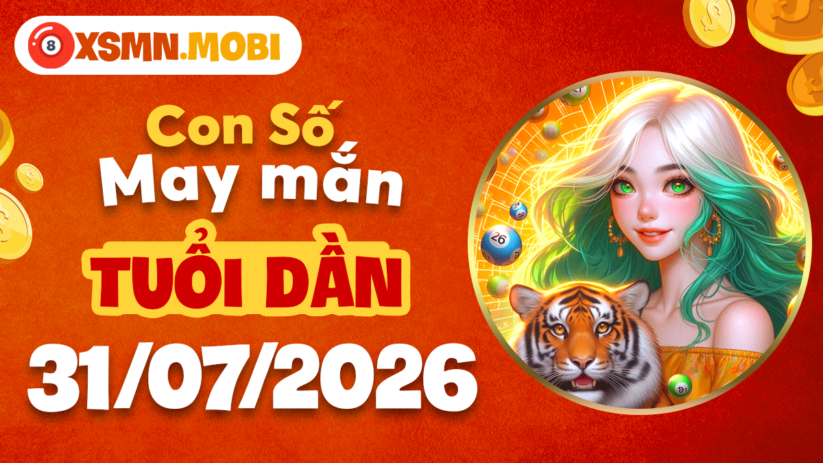 Tuổi Dần ngày 31/7/2026: Con số thần tài giúp tăng thêm thu nhập