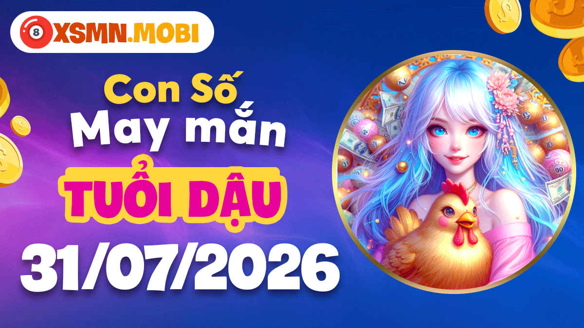 Tuổi Dậu ngày 31/7/2026: Con số trợ lực giúp tăng thêm tự tin