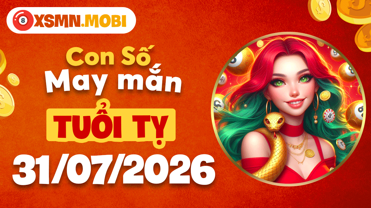 Tuổi Tỵ ngày 31/7/2026: Con số may mắn giúp gặp được quý nhân