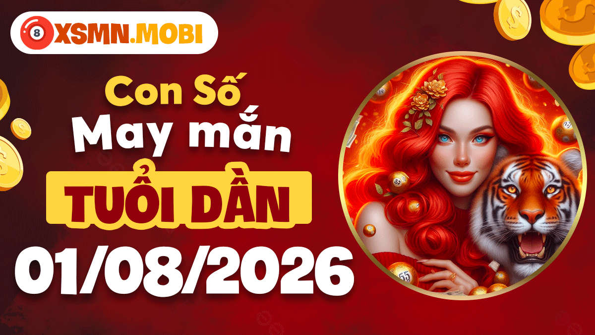 Con số may mắn của tuổi Dần ngày 1/8/2026: Vận khí thăng hoa Con số may mắn của tuổi Dần ngày 1/8/2026: Vận khí thăng hoa