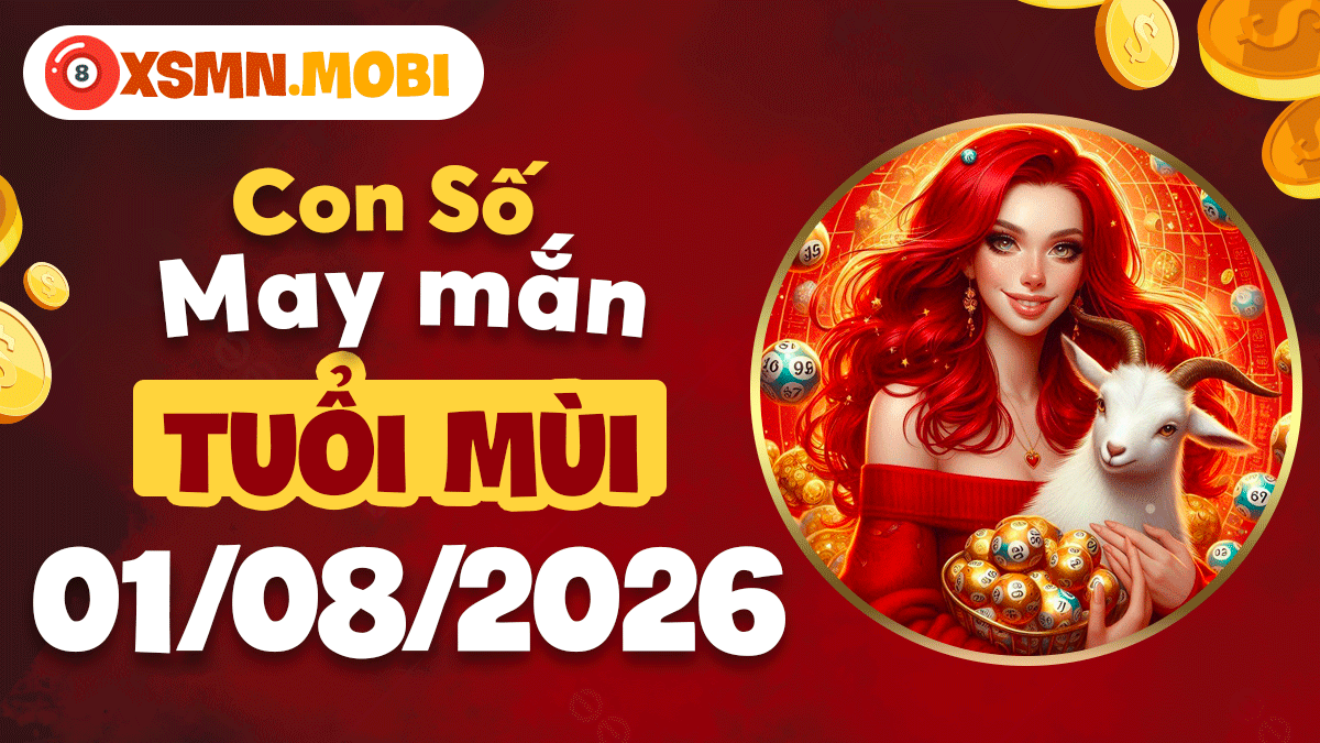 Con số may mắn của tuổi Mùi ngày 1/8/2026: Tâm an vận thuận Con số may mắn của tuổi Mùi ngày 1/8/2026: Tâm an vận thuận