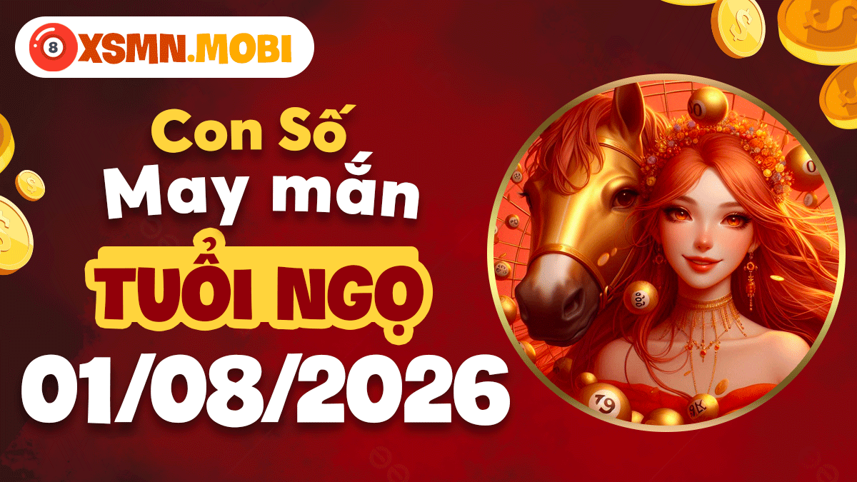 Con số may mắn của tuổi Ngọ ngày 1/8/2026: Dương khí sung mãn Con số may mắn của tuổi Ngọ ngày 1/8/2026: Dương khí sung mãn