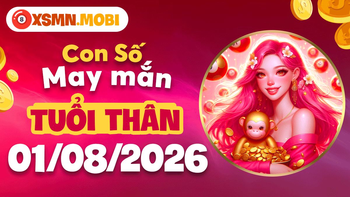 Con số may mắn của tuổi Thân ngày 1/8/2026: Linh hoạt đắc lợi Con số may mắn của tuổi Thân ngày 1/8/2026: Linh hoạt đắc lợi