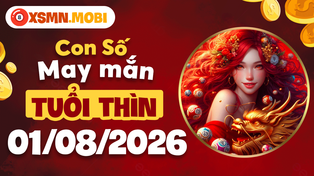 Con số may mắn của tuổi Thìn ngày 1/8/2026: Cơ duyên rộng mở Con số may mắn của tuổi Thìn ngày 1/8/2026: Cơ duyên rộng mở