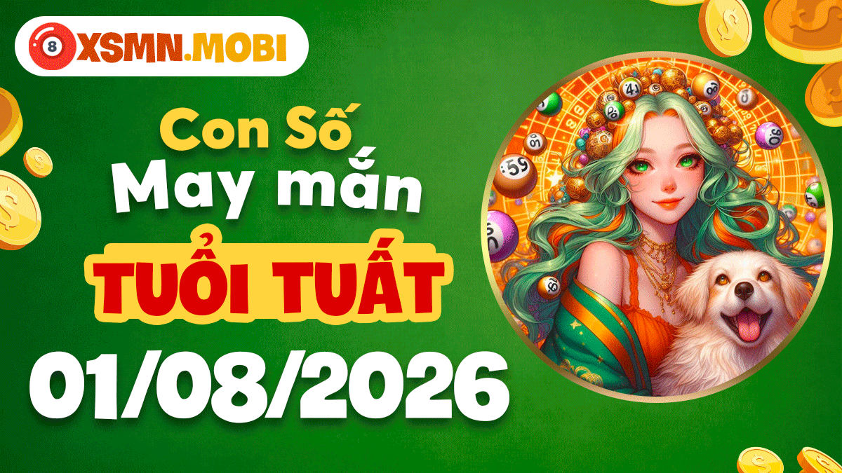 Con số may mắn của tuổi Tuất ngày 1/8/2026: Phúc lộc song hành Con số may mắn của tuổi Tuất ngày 1/8/2026: Phúc lộc song hành