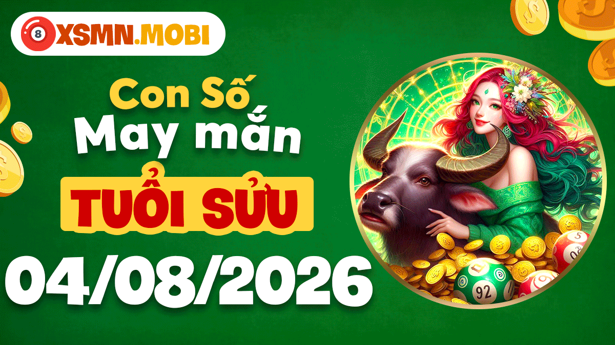 Con số đại cát ngày 4/8/2026 giúp tuổi Sửu vạn sự hanh thông Con số đại cát ngày 4/8/2026 giúp tuổi Sửu vạn sự hanh thông