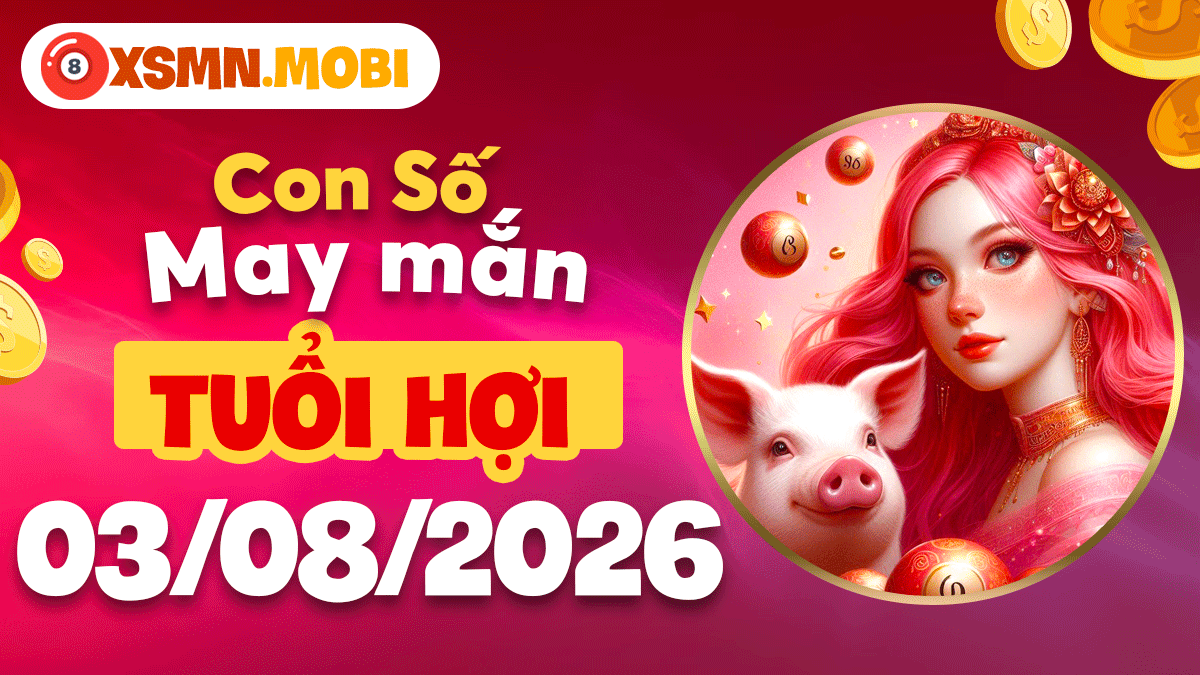 Con số may mắn hôm nay 3/8/2026 của tuổi Hợi: Tài lộc rộng mở Con số may mắn hôm nay 3/8/2026 của tuổi Hợi: Tài lộc rộng mở