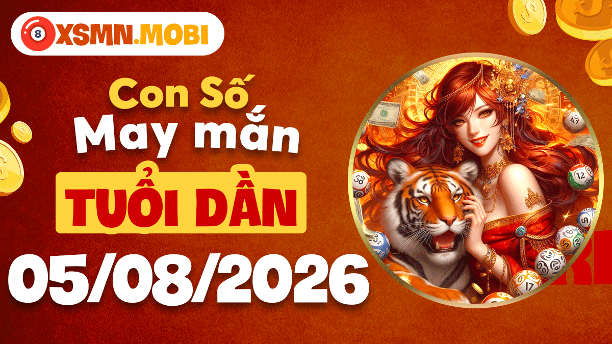 Con số may mắn tuổi Dần ngày 5/8/2026: Vượng khí cát tường Con số may mắn tuổi Dần ngày 5/8/2026: Vượng khí cát tường