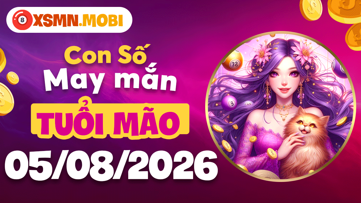 Con số may mắn tuổi Mão ngày 5/8/2026: rước vận bình an Con số may mắn tuổi Mão ngày 5/8/2026: rước vận bình an