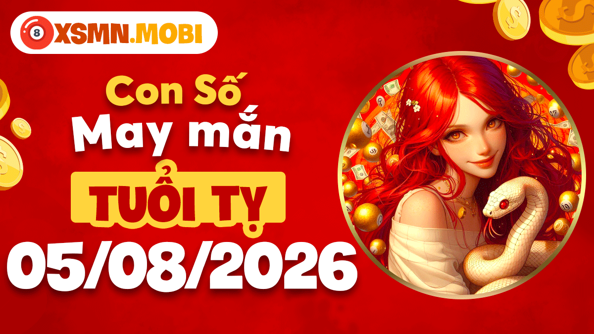 Con số may mắn tuổi Tỵ ngày 5/8/2026: Đón cát khí vượng phát Con số may mắn tuổi Tỵ ngày 5/8/2026: Đón cát khí vượng phát